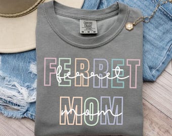 Ferret Mom Shirt: Comfort Colors Tee, Ferret Lover Gift