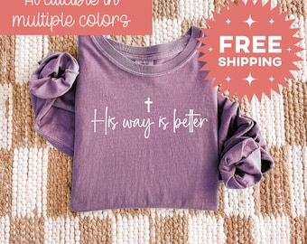 His Way Is Better Christian Shirt Comfort Colors Minimalist Christian Faith Gift for Teen Christian Apparel Cute Christian Merch Jesus Shirt