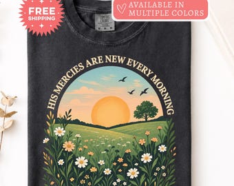His Mercies Are New Every Morning Shirt, Lamentations 3:22-23 Christian T-Shirt, Bible Verse Shirt, Christian Gift, Faith Based Tee