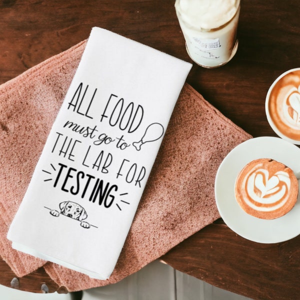 All Food Must Go To The Lab For Testing- Thanksgiving Dog Decor, Funny Dog Towel, Funny Labrador Towel