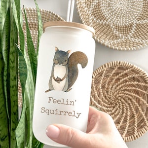 Squirrel Can Glass: Funny Squirrel Lover Gift, 16 oz