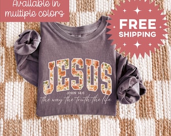 Christian Long Sleeve Shirt, Jesus Loves You Floral Top, Trendy Faith Apparel, Bible Verse Long Sleeve Tee, The Way The Truth The Life Shirt