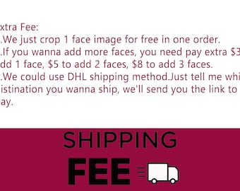 Extra Fee to Crop Faces Or Ship DHL Shipping Method