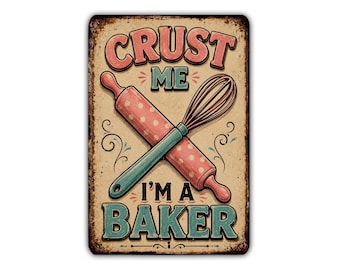 Crust Me I'm a Baker Metal Sign, Funny Baking Kitchen Wall Decor, Baker Gift