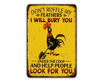 Don't Ruffle My Feathers I Will Bury You - Funny Vintage Metal Sign, Rustic Industrial Wall Decor for Man Cave, Garage, Office
