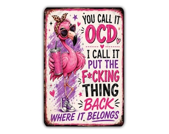 You Call It OCD I Call It Put the F*cking Thing Back Metal Sign, Funny Flamingo Sarcastic Wall Decor