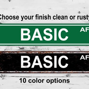 May include: Two metal signs with the text "BASIC AF" in white letters on a green and black background. The signs are available in 10 color options.