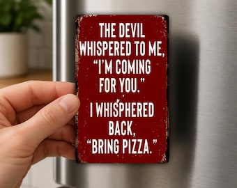 The Devil Whispered Bring Pizza Fridge Magnet, Funny Pizza Lover Gift, Sarcastic Food Humor, Kitchen Gag Magnet