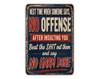 No Offense After Insulting You Metal Sign, Funny Adult Humor Sarcastic Wall Decor, Garage Man Cave Office Sign