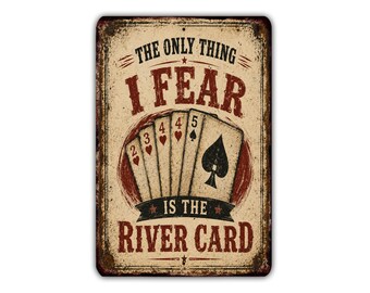 The Only Thing I Fear Is the River Card Metal Sign, Funny Poker Sign, Card Player Game Room Man Cave Wall Decor