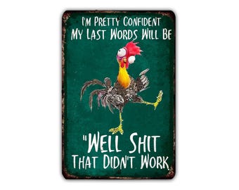 I'm pretty confident my last words will be well shit that didn't work - Vintage Metal Sign, Rustic Wall Decor for Man Cave, Garage, Office