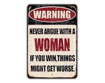 Never Argue With A Woman Vintage Metal  Sign Retro Rustic Patio Home Décor Gift Metal Print Present