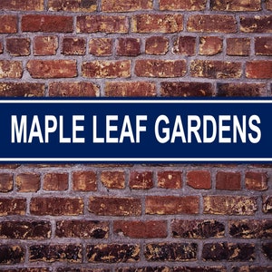 Maple Leaf Gardens Straßenschild Toronto Maple Leafs Hockey Road Individuelles personalisiertes Geschenk Metalldruck