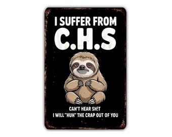I Suffer From CHS Cant Hear Shit Sign Vintage Retro Rustic Patio Home Décor Gift Metal Print Present