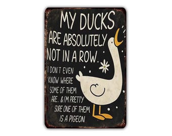 My Ducks Are Absolutely Not In A Row -  Funny Vintage Metal Sign, Rustic Wall Decor for Man Cave, Garage, Office