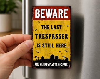 Last Trespasser Is Still Here Fridge Magnet, Funny Warning Sign, Halloween Decor, Dark Humor Gift, Property Magnet