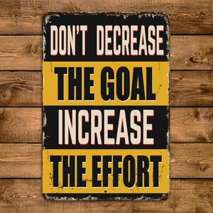 Don't Decrease the Goal Increase The Effort Vintage Style Metal Sign Retro Rustic Patio Home Décor Gift Metal Print Present image 2