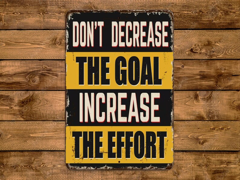 Don't Decrease the Goal Increase The Effort Vintage Style Metal Sign Retro Rustic Patio Home Décor Gift Metal Print Present image 2