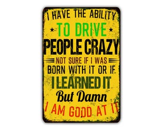 I Have The Ability To Drive People Crazy - Funny Vintage Metal Sign, Rustic Industrial Wall Decor for Man Cave, Garage, Office