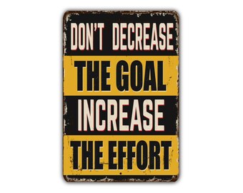 Don't Decrease the Goal Increase The Effort Vintage Style Metal Sign Retro Rustic Patio Home Décor Gift Metal Print Present