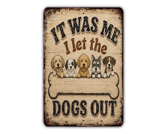 It Was Me I Let the Dogs Out Metal Sign, Funny Dog Lover Wall Decor, Pet Gift