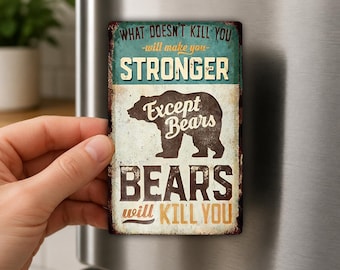 What Does Not Kill You Bears Fridge Magnet, Funny Camping Gift, Outdoor Humor, Cabin Decor, Bear Warning Magnet