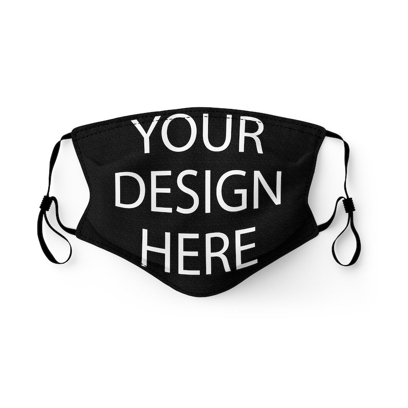 May include: Black face mask with the text "YOUR DESIGN HERE" printed in white.