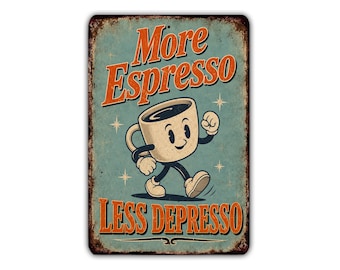 More Espresso Less Depresso Metal Sign, Funny Coffee Wall Decor, Coffee Lover Kitchen Sign