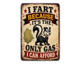 I Fart Because It's the Only Gas I Can Afford Metal Sign, Funny Gas Price Humor, Garage Bathroom Man Cave Wall Decor