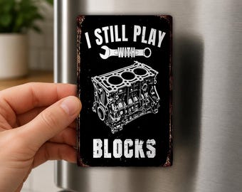 I Still Play With Blocks Fridge Magnet, Mechanic Gift, Engine Builder Humor, Auto Shop Decor, Car Guy Toolbox Magnet