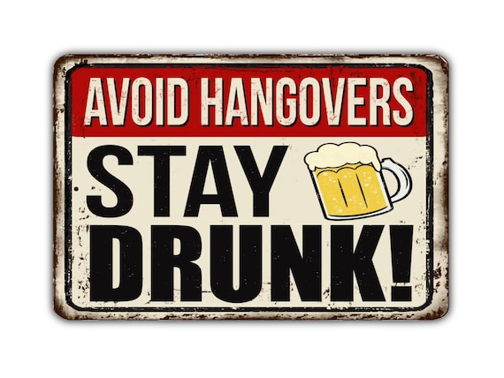 Avoid Hangovers Stay Drunk Funny US Made Metal Sign Novelty Bar Pub Wall Decor Avoid Hangovers Stay Drunk Funny US Made Metal Sign Novelty Bar Pub Wall Decor