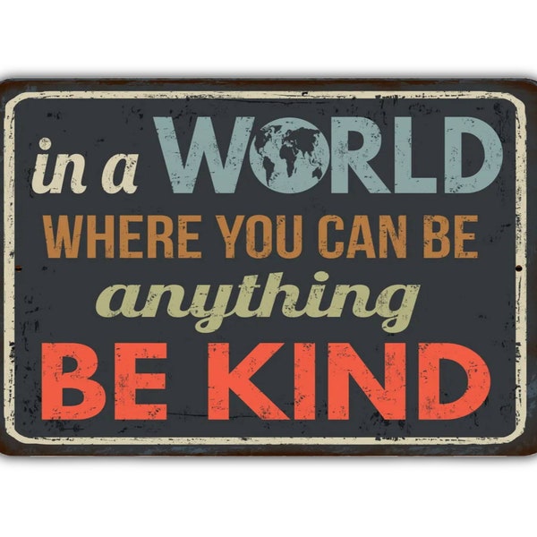 In A World Where You Can Be Anything Be Kind Vintage Style Metal Sign