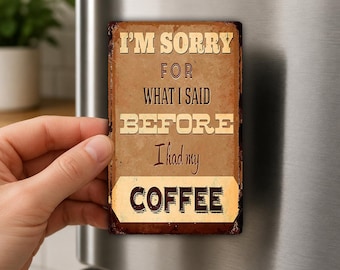 Sorry For What I Said Before Coffee Fridge Magnet, Coffee Lover Gift, Funny Kitchen Decor, Caffeine Humor, Morning Magnet