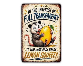 In the Interest of Full Transparency It Was Not Easy Peasy Lemon Squeezy Metal Sign, Funny Opossum Kitchen Wall Decor