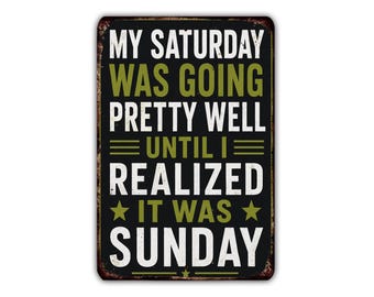 My Saturday Was Going Pretty Well Metal Sign, Funny Sunday Weekend Humor Wall Decor
