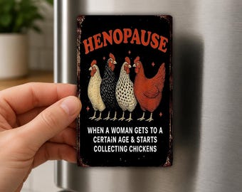 Henopause Chicken Fridge Magnet, Funny Chicken Lady Gift, Menopause Humor, Farmhouse Decor, Hen Collector Magnet
