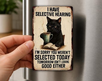 Koelkastmagneet met kat die selectief hoort, grappig cadeau met zwarte kat, sarcastische kattenhumor, cadeau voor kattenliefhebbers, grappige magneet
