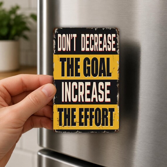Dont Decrease The Goal Increase The Effort Fridge Magnet, Motivational Quote, Gym Gift, Office Decor