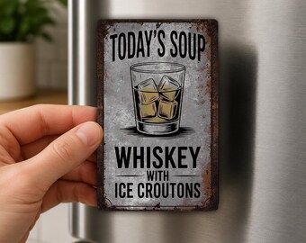 Today's Soup Whiskey With Ice Croutons Fridge Magnet, Funny Drinking Gift, Bar Decor, Bourbon Humor, Man Cave Magnet