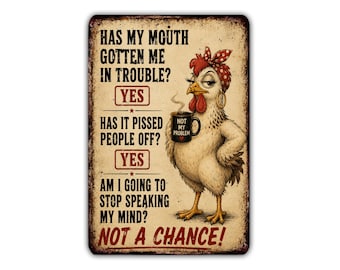 Has My Mouth Gotten Me in Trouble? Yes Metal Sign, Funny Chicken Sarcastic Wall Decor, Chicken Mom Gift