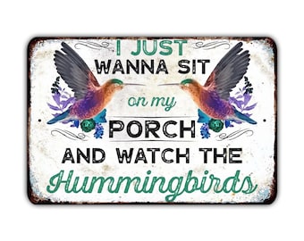Solo quiero sentarme en mi porche y mirar a los colibríes Letrero de metal Vintage Retro Rústico Patio Decoración del hogar Regalo Impresión Presente
