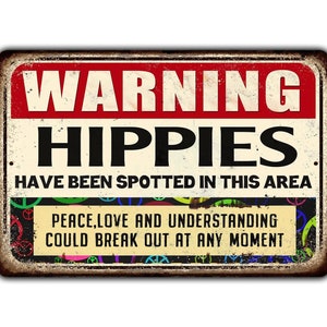 Warning Hippies Have Been Spotted In This Area Metal Sign Vintage Retro Rustic Patio Home Décor Gift Print Present