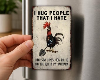 I Hug People That I Hate Fridge Magnet, Funny Chicken Gift, Sarcastic Rooster Humor, Dark Gag Gift, Farmhouse Decor