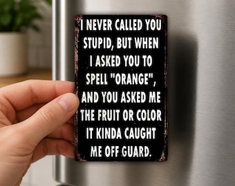 Spell Orange Fridge Magnet, Funny Sarcastic Quote, Adult Gag Gift, Coworker Humor, Black and White Novelty Magnet