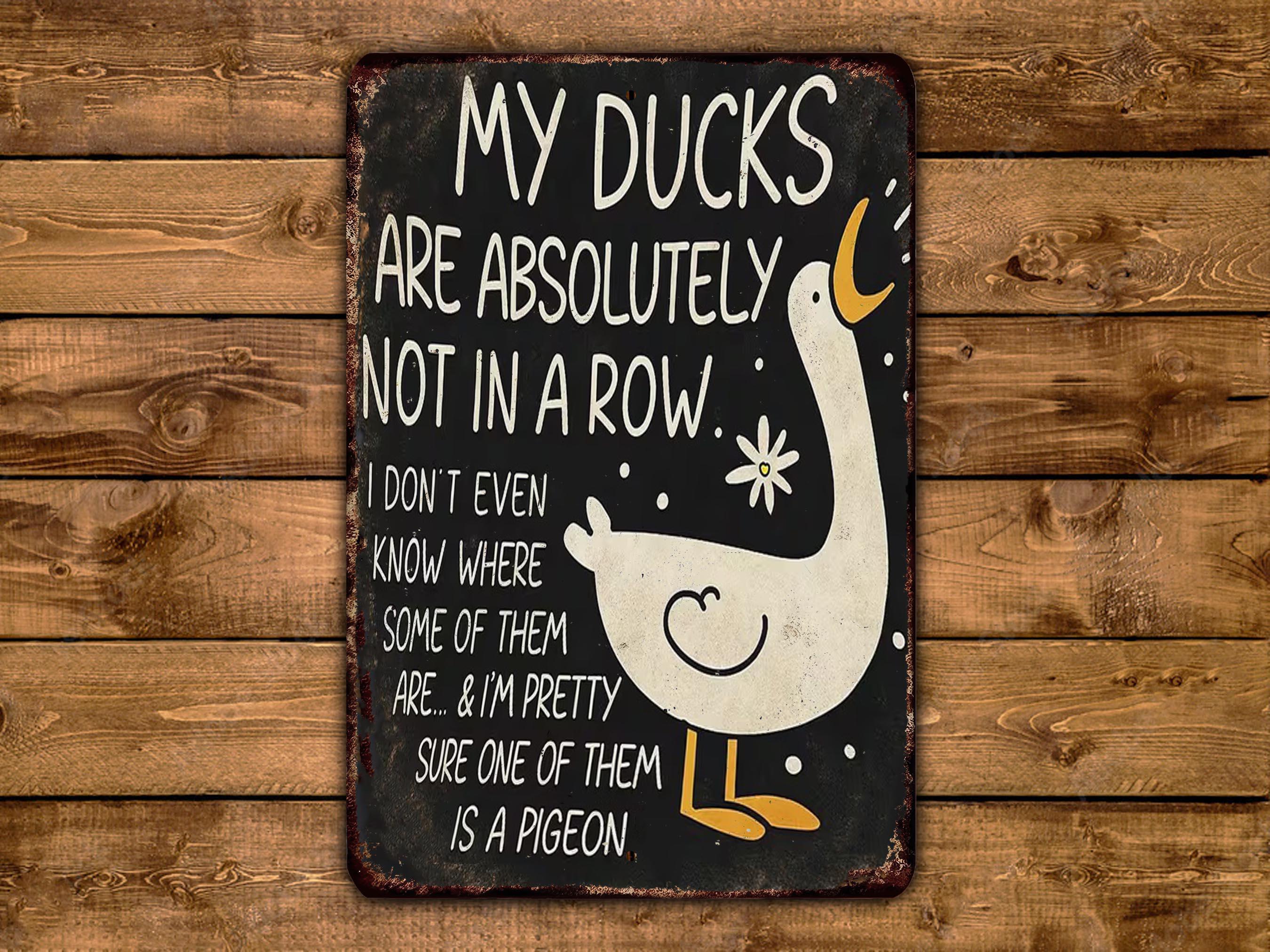 My Ducks Are Absolutely Not in A Row - Funny Vintage Metal Sign, Rustic ...