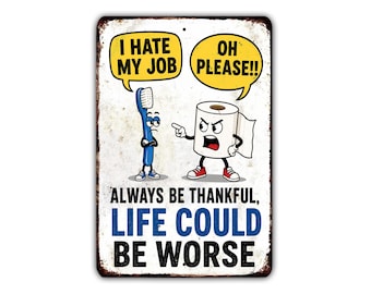 Always Be Thankful Life Could Be Worse Metal Sign, Funny Bathroom Toothbrush Toilet Paper Humor