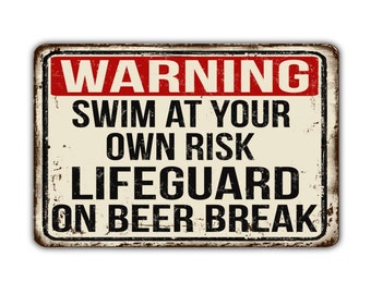 Warning Swim At Your Own Risk Lifeguard On Beer Break Vintage Style Metal Sign