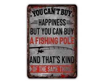 You Can't Buy Happiness but You Can Buy A Fishing Pole - Fishing Vintage Metal Sign, Rustic Mechanic Wall Decor for Man Cave, Garage, Office