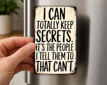 Koelkastmagneet "Ik kan geheimen bewaren", grappige sarcastische quote, roddelhumor, grappig cadeau voor volwassenen, kantoormagneet