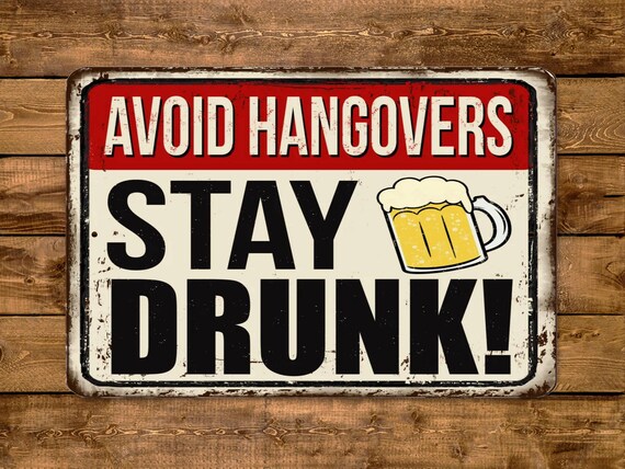 Avoid Hangovers Stay Drunk Funny US Made Metal Sign Novelty Bar Pub Wall Decor Avoid Hangovers Stay Drunk Funny US Made Metal Sign Novelty Bar Pub Wall Decor